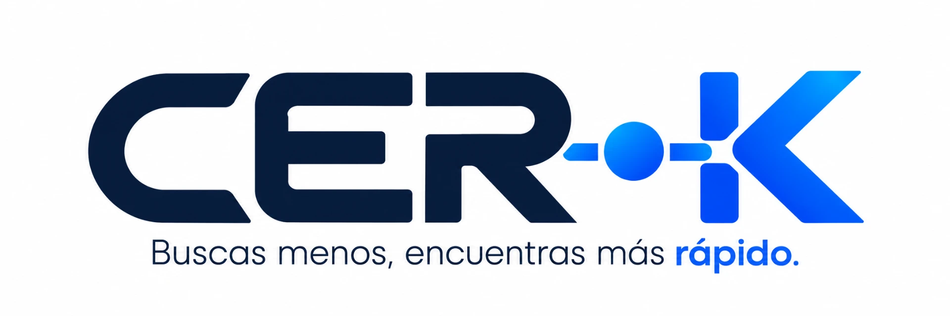 CER-K — Buscas menos, encuentras más rápido.